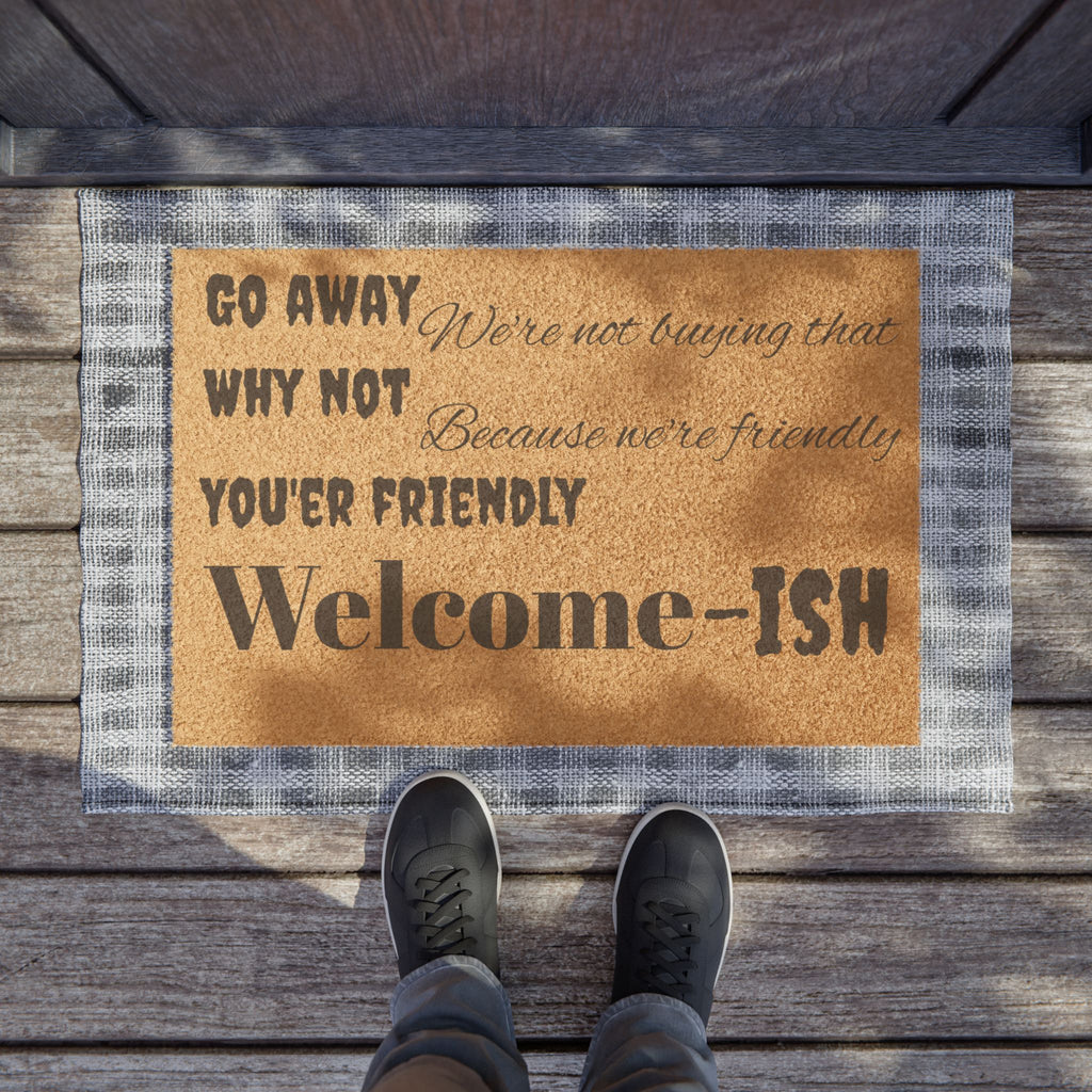 Welcome-ish Funny Welcome Doormat | Go Away Why Not You're Friendly Coir Mat